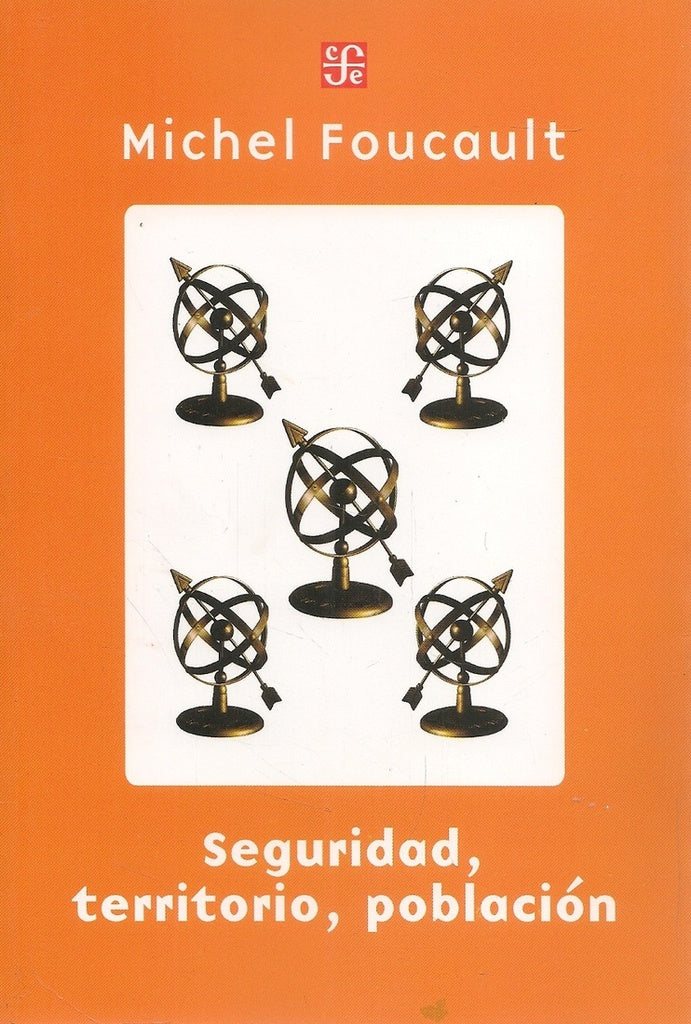 SEGURIDAD, TERRITORIO, POBLACION | FOUCAULT MICHEL