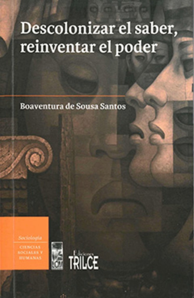 DESCOLONIZAR EL SABER, REINVENTAR EL PODER | BOAVENTURA DE SOUSA SANTOS