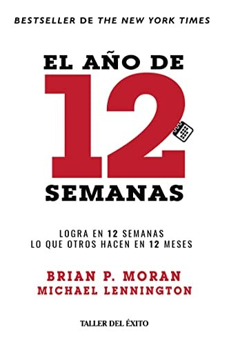 EL AÑO DE 12 SEMANAS | MICHAEL BRIAN P MORAN; LENNINGTON