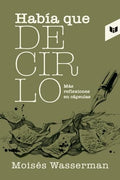 Había que decirlo | Isaac Wasserman Milhes