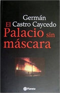 EL PALACIO SIN MÁSCARA | CASTRO CAYCEDO, CASTRO CAICEDO