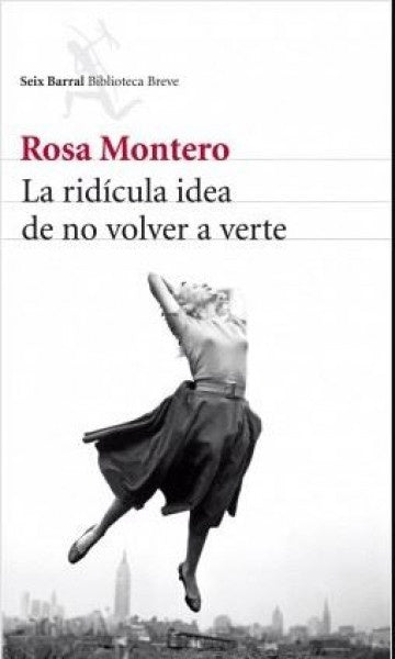 LA RIDICULA IDEA DE NO VOLVER A VERTE | ROSA MONTERO