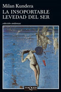 LA INSOPORTABLE LEVEDAD DEL SER | MILAN KUNDERA