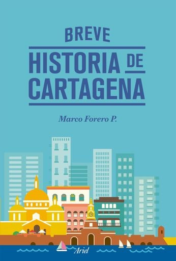 Breve historia de Cartagena | Marco Forero Polo
