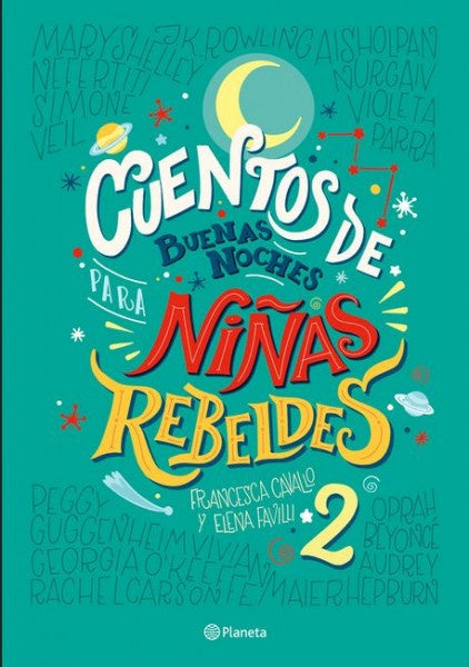 CUENTOS DE BUENAS NOCHES PARA NIÑAS REBELDES 2 | ELENA FAVILLI; FRANCESCA CAVALLO