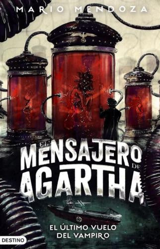 EL MENSAJERO DE AGARTHA 9. EL ÚLTIMO VUELO DEL VAMPIRO | MARIO MENDOZA
