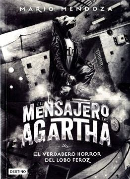 EL MENSAJERO DE AGARTHA 10. EL VERDADERO HORROR DEL LOBO FEROZ | MARIO MENDOZA