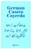 MI ALMA SE LA DEJO AL DIABLO | GERMAN CASTRO CAYCEDO