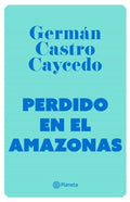 PERDIDO EN EL AMAZONAS | GERMAN CASTRO CAYCEDO