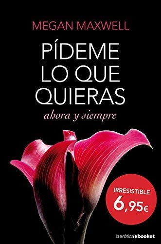 PÍDEME LO QUE QUIERAS | MEGAN MAXWELL