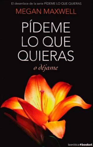 Pídeme lo que quieras o déjame | MEGAN MAXWELL