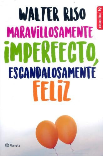 MARAVILLOSAMENTE IMPERFECTO, ESCANDALOSAMENTE FELIZ | WALTER RISO