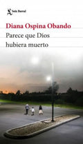 PARECE QUE DIOS HUBIERA MUERTO | DIANA OSPINA OBANDO