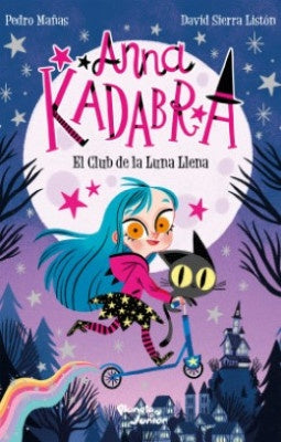 ANNA KADABRA 1. EL CLUB DE LA LUNA LLENA | DAVID PEDRO MAÑAS; SIERRA LISTÓN