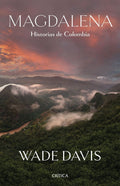 MAGDALENA. HISTORIAS DE COLOMBIA | WADE DAVIS