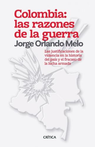 COLOMBIA: LAS RAZONES DE LA GUERRA | JORGE ORLANDO MELO GONZÁLEZ