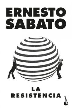 LA RESISTENCIA | ERNESTO SABATO
