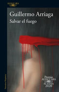 SALVAR EL FUEGO | ARRIAGA GUILLERMO