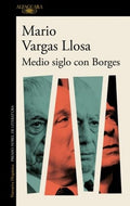 MEDIO SIGLO CON BORGES | VARGAS LLOSA MARIO