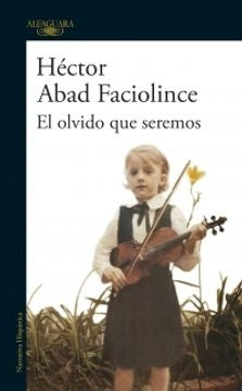EL OLVIDO QUE SEREMOS | HECTOR ABAD FACIOLINCE