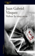 VOLVER LA VISTA ATRÁS | VASQUEZ JUAN GABRIEL