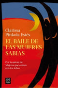 El baile de las mujeres sabias | Clarissa Pinkola Estés