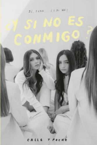 ¿Y SI NO ES CONMIGO? | CALLE SOTO, DANIELA; GARZON, MARÍA JOSE