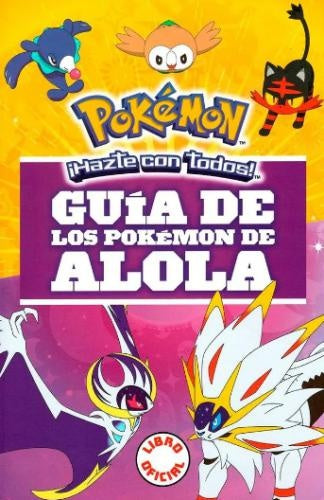 GUÍA DE LOS POKÉMON DE ALOLA | THE POKÉMON COMPANY INTERNATIONAL; CREATURES INC.;