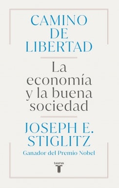 CAMINO A LA LIBERTAD | JOSEPH E. STIGLITZ