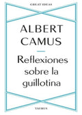 REFLEXIONES SOBRE LA GUILLOTINA | CAMUS ALBERT