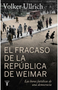 EL FRACASO DE LA REPÚBLICA DE WEIMAR | VOLKER ULLRICH