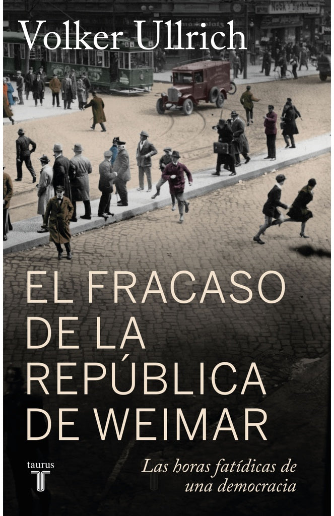 EL FRACASO DE LA REPÚBLICA DE WEIMAR | VOLKER ULLRICH