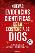 NUEVAS EVIDENCIAS CIENTÍFICAS DE LA EXISTENCIA DE DIOS | JOSE CARLOS GONZALEZ-HURTADO