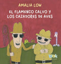 FLAMENCO CALVO Y LOS CAZADORES DE AVES | LOW AMALIA