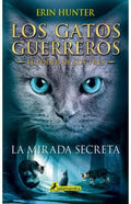 GATOS GUERREROS - EL PODER DE LOS TRES - 1. LA MIRADA SECRETA | HUNTER ERIN