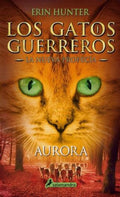 LOS GATOS GUERREROS - NUEVA PROFECIA 3 - AURORA | HUNTER ERIN