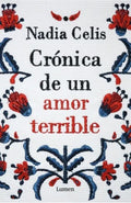CRÓNICA DE UN AMOR TERRIBLE | NADIA CELIS SALGADO