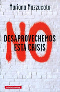 No desaprovechemos esta crisis | MAZZUCATO MARIANA