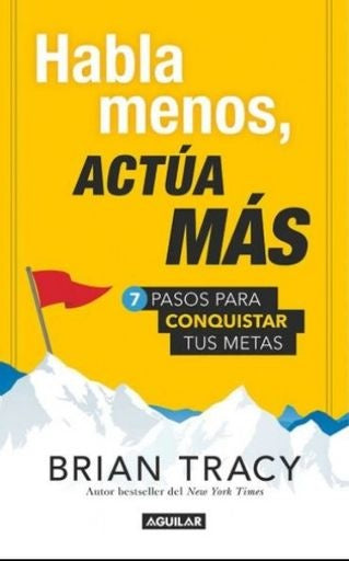 HABLA MENOS, ACTÚA MÁS | BRIAN TRACY