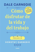 CÓMO DISFRUTAR DE LA VIDA Y DEL TRABAJO | DALE CARNEGIE