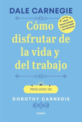 CÓMO DISFRUTAR DE LA VIDA Y DEL TRABAJO | DALE CARNEGIE