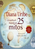 LA VUELTA AL MUNDO EN 25 MITOS | DIANA URIBE FORERO