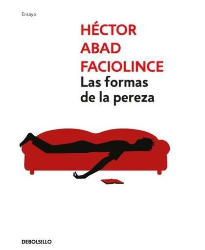 LAS FORMAS DE LA PEREZA | HECTOR ABAD FACIOLINCE