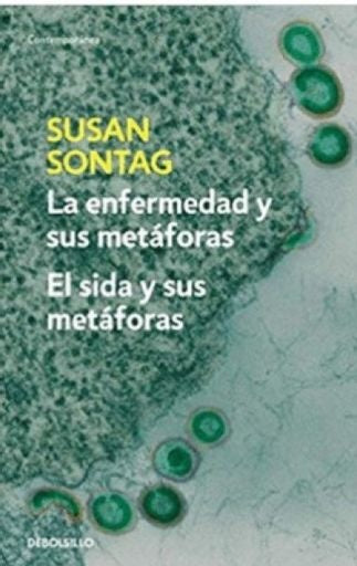 LA ENFERMEDAD Y SUS METÁFORAS. EL SIDA Y SUS METÁFORAS | SONTAG SUSAN