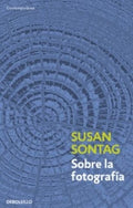 SOBRE LA FOTOGRAFÍA | SONTAG SUSAN
