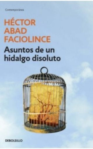 ASUNTOS DE UN HIDALGO DISOLUTO | HECTOR ABAD FACIOLINCE