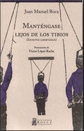 MANTÉNGASE LEJOS DE LOS TIBIOS | ROCA JUAN MANUEL
