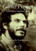 CARLOS PIZARRO.HISTORIA A MUCHAS VOCES | VERA GRABE LOEWENHERZ