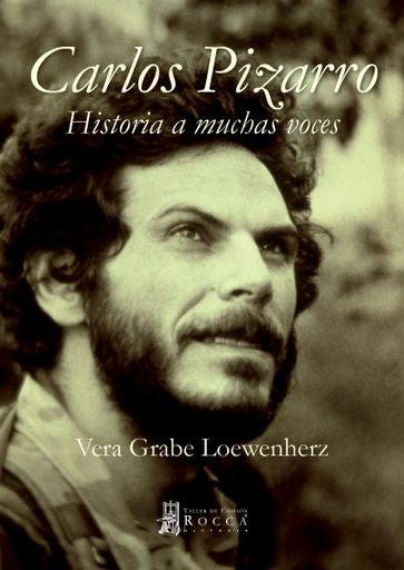CARLOS PIZARRO.HISTORIA A MUCHAS VOCES | VERA GRABE LOEWENHERZ