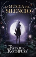 LA MÚSICA DEL SILENCIO | ROTHFUSS PATRICK